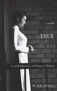 bokomslag True: A Contemporary Retelling of Rahab