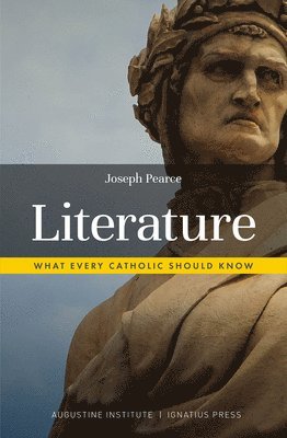 Joseph Pearce - Literature: What Every Catholic Should Know, Häftad
