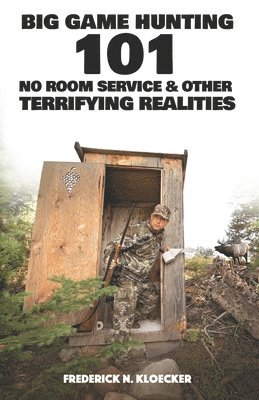 Big Game Hunting 101: No Room Service & Other Terrifying Realities 1