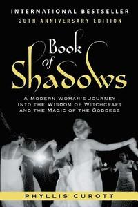 bokomslag Book of Shadows: A Modern Woman's Journey into the Wisdom of Witchcraft and the Magic of the Goddess