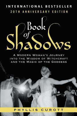 bokomslag Book of Shadows: A Modern Woman's Journey into the Wisdom of Witchcraft and the Magic of the Goddess