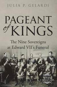 bokomslag Pageant of Kings: The Nine Sovereigns at Edward VII's Funeral