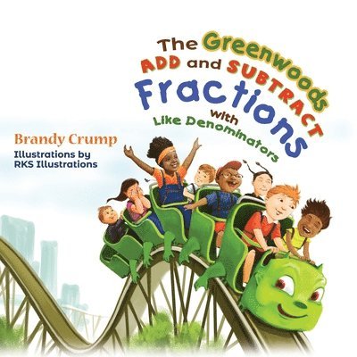Brandy Crump - The Greenwoods Add and Subtract Fractions with Like Denominators, Häftad