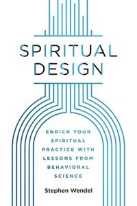 bokomslag Spiritual Design: Enrich Your Spiritual Practice with Lessons from Behavioral Science