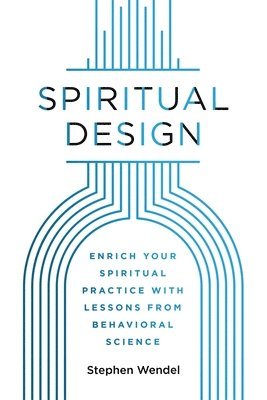 Spiritual Design: Enrich Your Spiritual Practice with Lessons from Behavioral Science 1