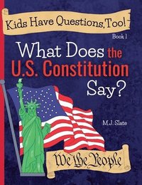 bokomslag Kids Have Questions, Too! What Does the U.S. Constitution Say?