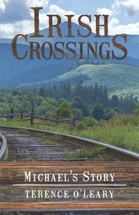 bokomslag IRISH CROSSINGS - Michael's Story
