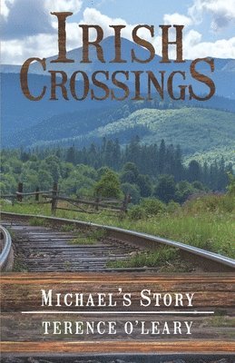 IRISH CROSSINGS - Michael's Story 1