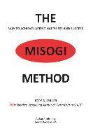 The MISOGI Method: THE Way To Achieve Lasting Happiness and Success 1