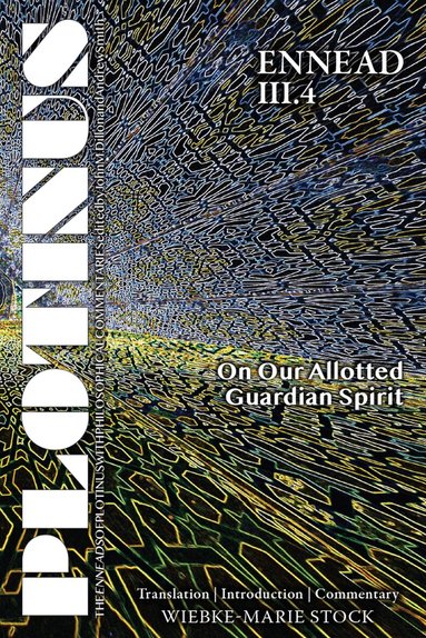 Wiebke-Marie Stock - Plotinus Ennead III.4: on Our Allotted Guardian Spirit, Häftad