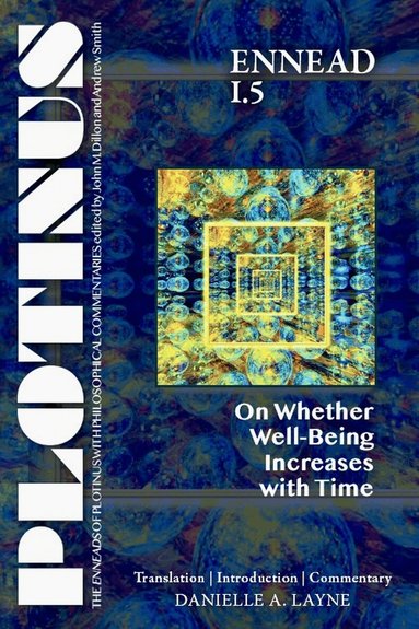 Danielle A. Layne - PLOTINUS Ennead I.5: on Whether Well-Being Increases with Time, Häftad