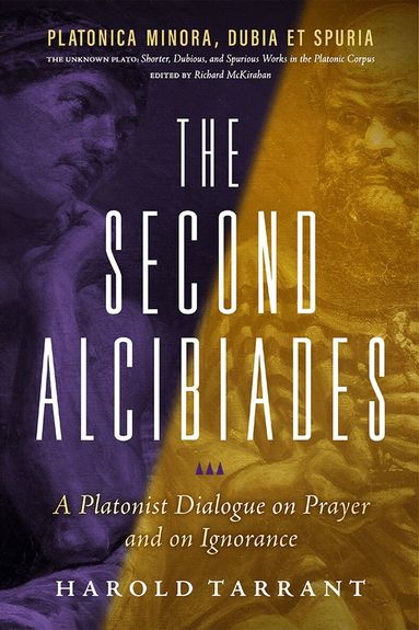 Harold Tarrant - Second Alcibiades: a Platonist Dialogue on Prayer and on Ignorance, Häftad
