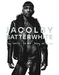 bokomslag Jacolby Satterwhite: How lovly is me being as I am