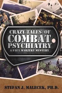 bokomslag Crazy Tales of Combat Psychiatry: A Paul Marzeky Mystery