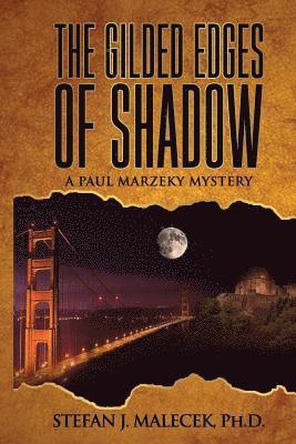 Stefan J. Malecek Ph. D. - The Gilded Edges of Shadow: A Paul Marzeky Mystery, Häftad