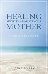 bokomslag Healing After the Loss of Your Mother