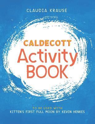 Caldecott Activity Book: To Be Used with Kitten's First Full Moon, by Kevin Henkes 1