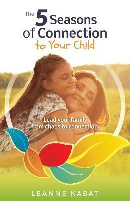 The 5 Seasons of Connection to Your Child 1