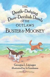 bokomslag The Death-Defying Dare-Devilish Deeds of the Outlaws Buster and Mooney