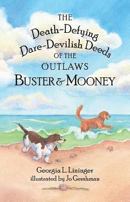 The Death-Defying Dare-Devilish Deeds of the Outlaws Buster and Mooney 1