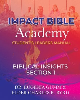 Elder Charles R. Byrd, Renee Gray Crutcher - ImPact Bible Academy Student's Leaders Manual: Biblical Insight, Häftad