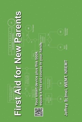 bokomslag First Aid for New Parents: Your smart device plus this book equals a first aid course in your hands