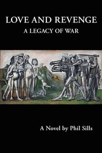 bokomslag Love And Revenge: A Legacy of War