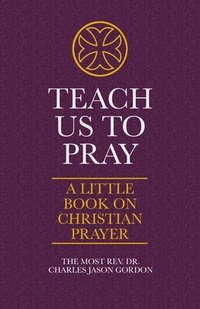 bokomslag Teach Us to Pray: A Little Book on Christian Prayer