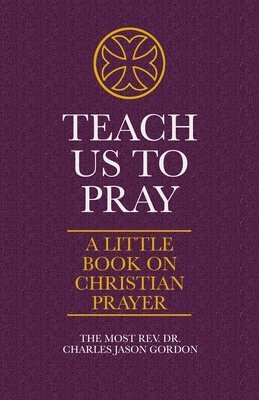 bokomslag Teach Us to Pray: A Little Book on Christian Prayer