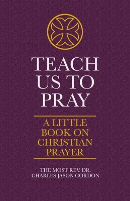 bokomslag Teach Us to Pray: A Little Book on Christian Prayer