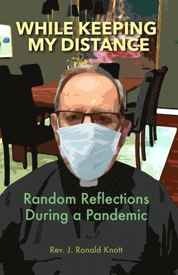 bokomslag While Keeping My Distance: Random Reflections During a Pandemic