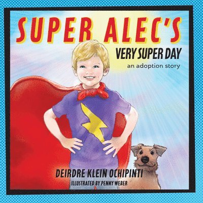 Deirdre Klein Ochipinti, Penny Weber - Super Alec's Very Super Day, Inbunden