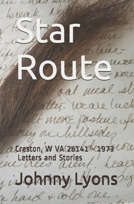 Star Route: Creston, W VA 26141 - 1973 Letters and Stories 1