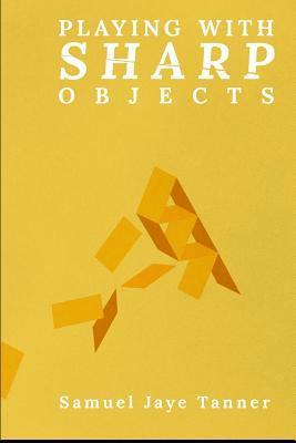 Playing with Sharp Objects