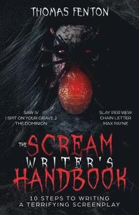 bokomslag The Scream Writer's Handbook: How to Write a Terrifying Screenplay in 10 Bloody Steps