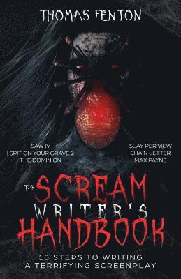 Thomas Fenton - The Scream Writer's Handbook: How to Write a Terrifying Screenplay in 10 Bloody Steps, Häftad