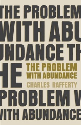 The Problem with Abundance: prose poems 1