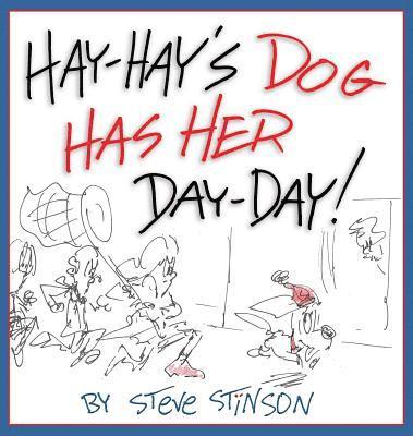 Stinson Steve - Hay-Hay's Dog Has Her Day-Day!, Inbunden