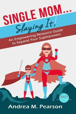 bokomslag Single Mom...Slaying It!: An Empowering Resource Guide to Expand Your Superpowers