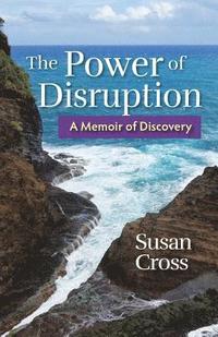bokomslag The Power of Disruption: A Memoir of Discovery