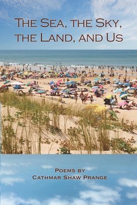 Cathmar Prange - Sea, the Sky, the Land, and Us, Häftad