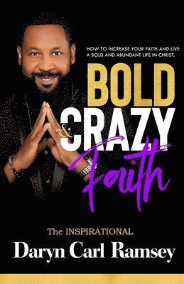 Bold & Crazy Faith 1