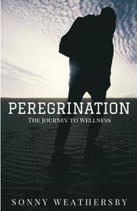 bokomslag Peregrination: The Journey to Wellness