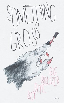 Big Bruiser Dope Boy - Something Gross, Häftad
