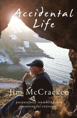 Jim McCracken - Accidental Life: Purposefully Stumbling into Meaningful Existence, Häftad