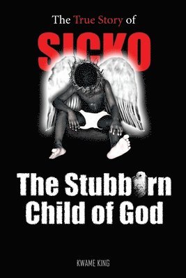 SICKO The Stubborn Child of God 1