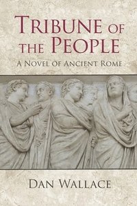 bokomslag Tribune of the People: A Novel of Ancient Rome