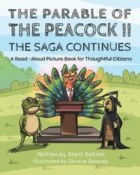 bokomslag The Parable of the Peacock II - The Saga Continues: A Read - Aloud Picture Book for Thoughtful Citizens