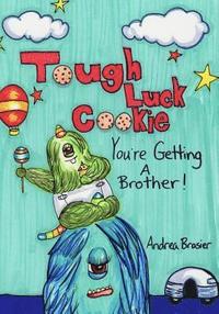 bokomslag Tough Luck Cookie You're Getting A Brother