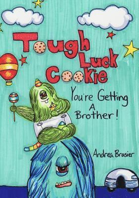 Andrea Brasier - Tough Luck Cookie You're Getting A Brother, Häftad